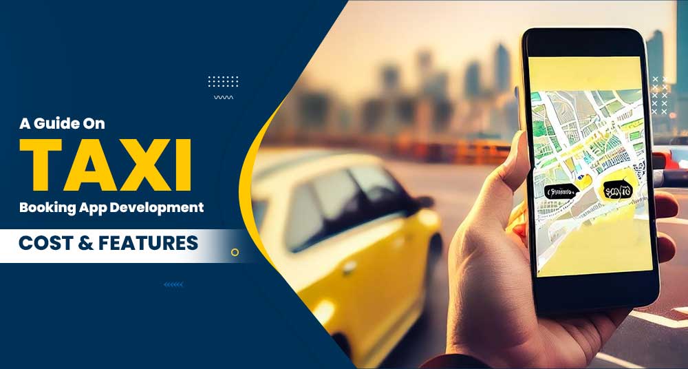 A Guide On Taxi Booking App Development
