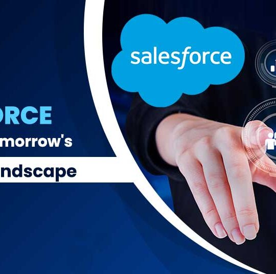 Impact Of Salesforce On Tomorrow's Business Landscape