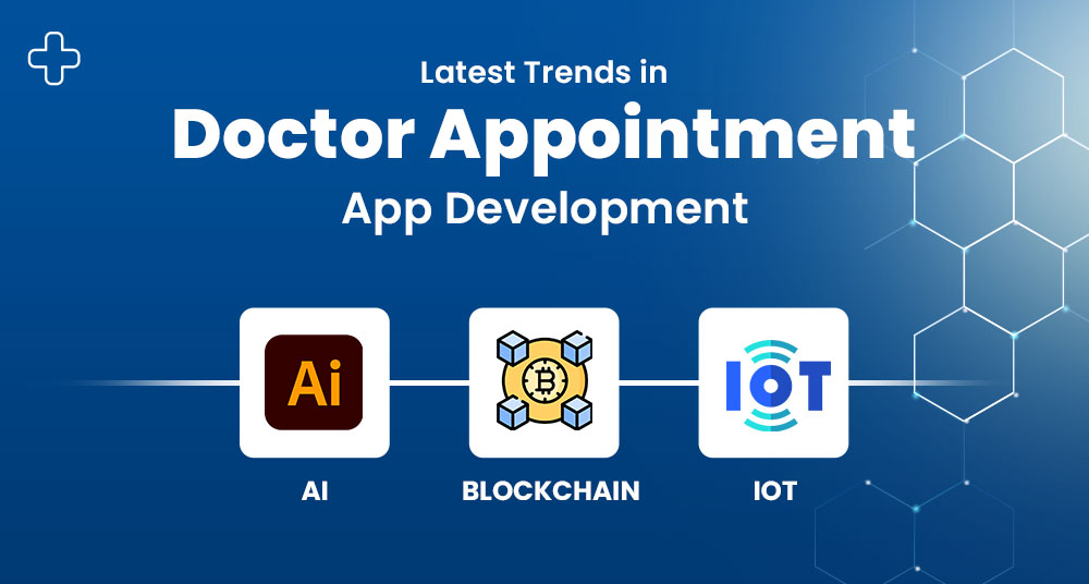 Latest Trends in Doctor Appointment App Development