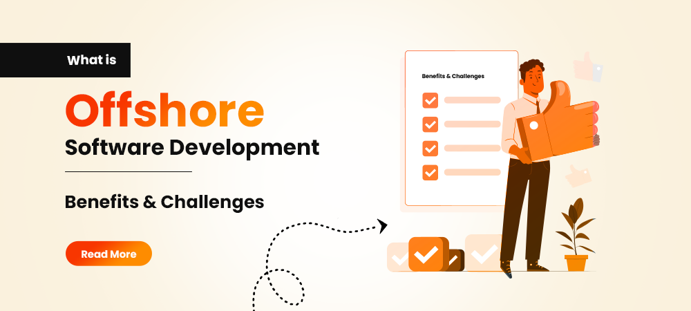 Offshore Software Development Benefits and Challenges