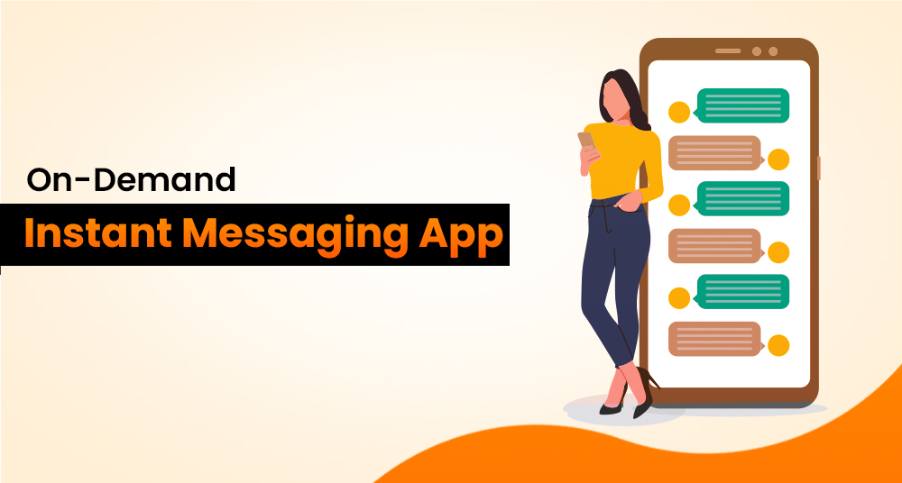 On-Demand Instant Messaging App Development