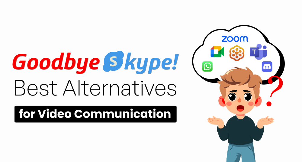 GoodBye Skype- Best Skype Alternatives to Try