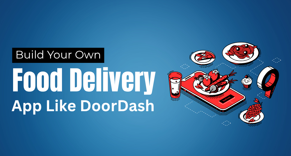 Building a Food Delivery App Like DoorDash