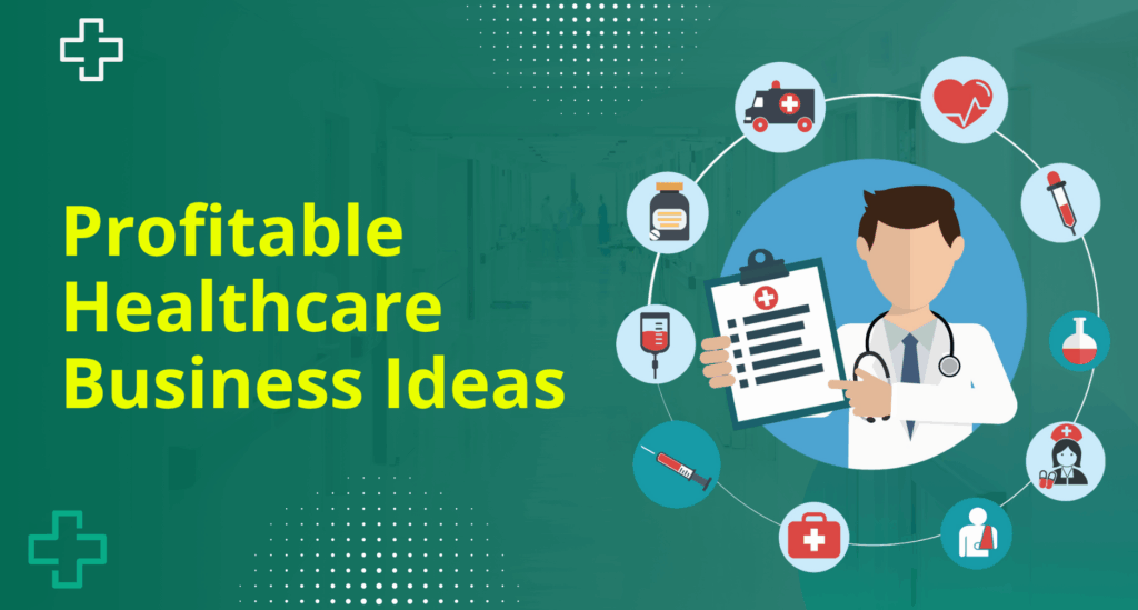 20 Profitable Healthcare Business Ideas To Start In 2025