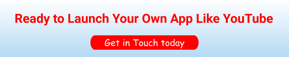 Ready to Launch Your Own App Like YouTube