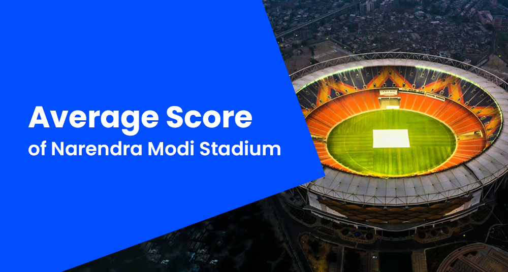 Narendra Modi Stadium Average Score​