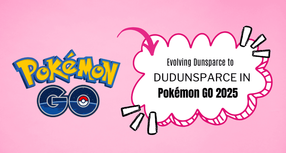 Evolving Dunsparce to Dudunsparce in Pokémon GO 2025