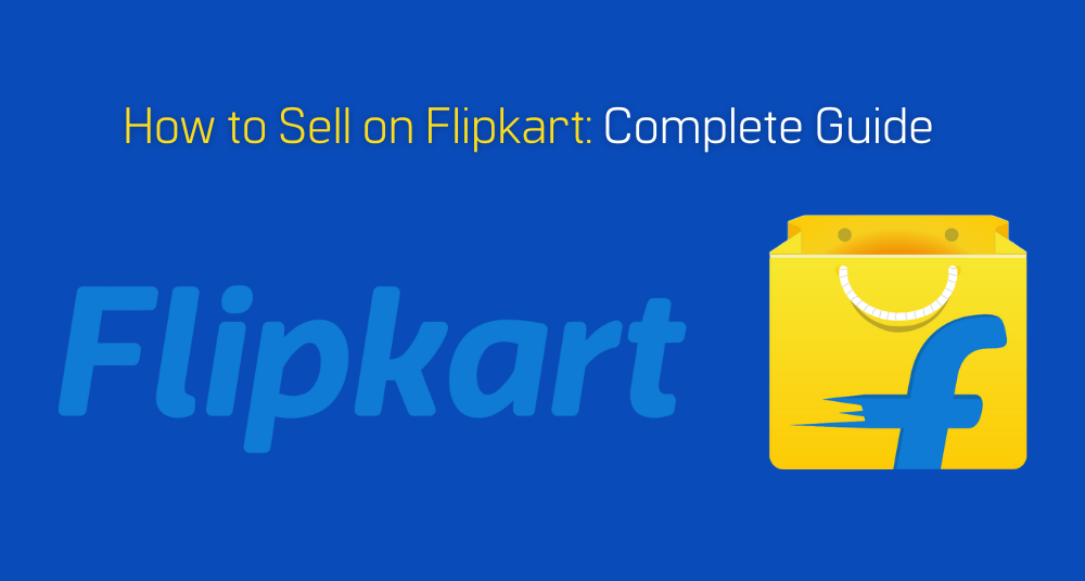 How to Sell on Flipkart Complete Guide