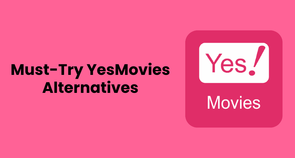 YesMovies Alternatives