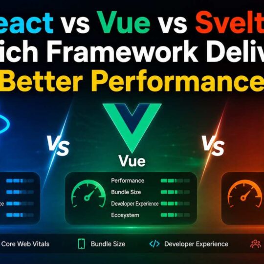 React vs Vue vs Svelte Which Framework Delivers Better Performance